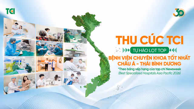Thu Cúc TCI tự hào được vinh danh trong bảng xếp hạng Bệnh viện chuyên khoa tốt nhất Châu Á – Thái Bình Dương 2026