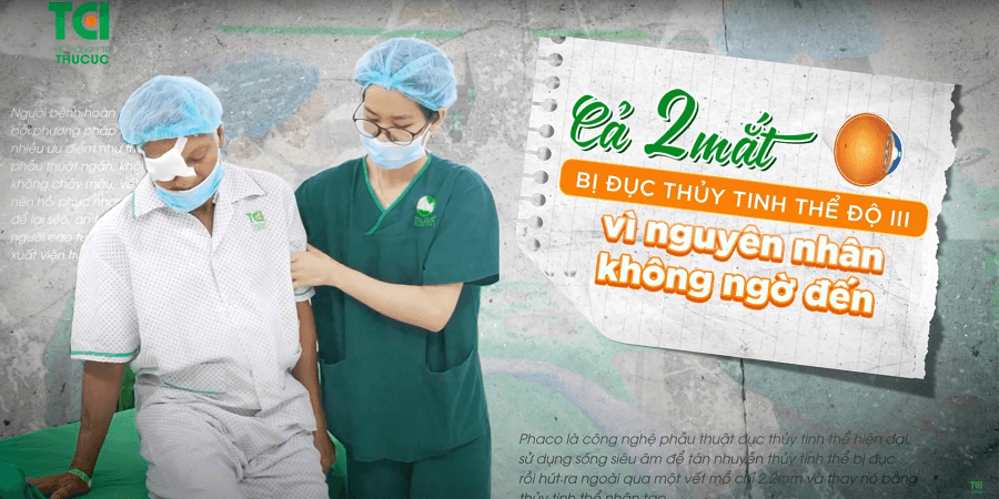 Cả 2 mắt bị đục thủy tinh thể độ III vì nguyên nhân không ngờ đến