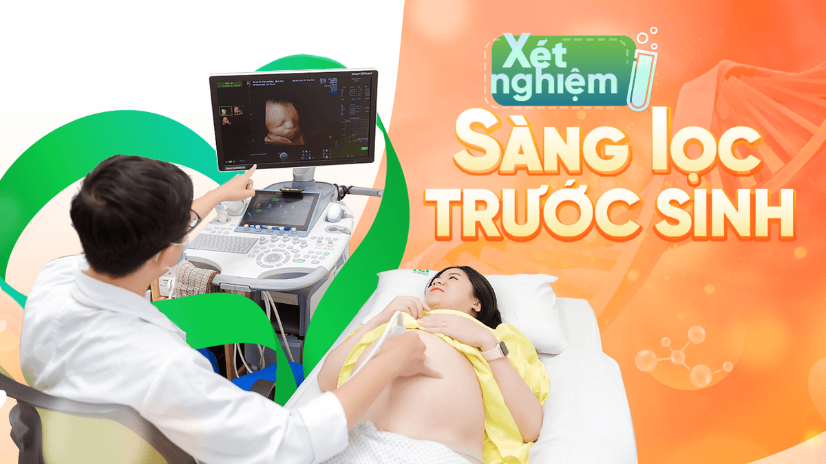 Xét nghiệm sàng lọc trước sinh &#8211; Bé khỏe, mẹ an tâm