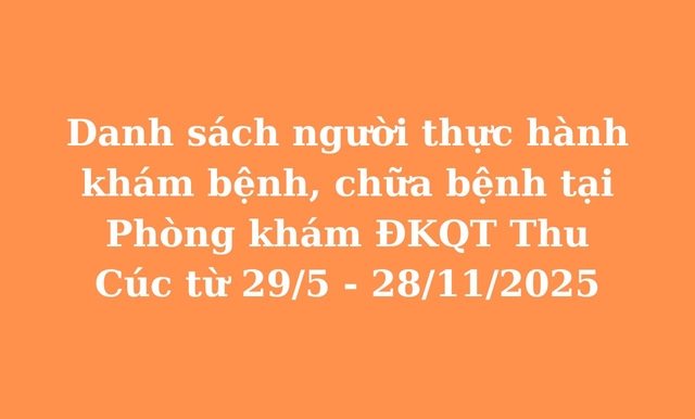 Danh sách người thực hành khám bệnh, chữa bệnh tại Phòng khám ĐKQT Thu Cúc từ 29/5 &#8211; 28/11/2025