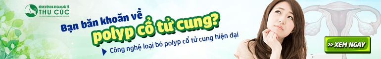Mổ cắt polyp cổ tử cung ở Bệnh viện ĐKQT Thu Cúc là lựa chọn của nhiều người