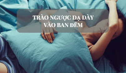 ăn khuya gây trào ngược dạ dày vào ban đêm