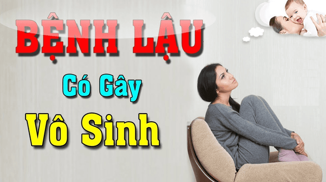 Mắc bệnh lậu có vô sinh không?