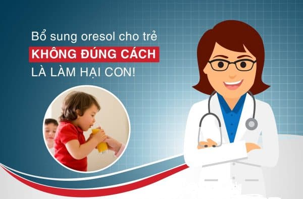 nguy hiểm khi trẻ uống oresol không đúng cách