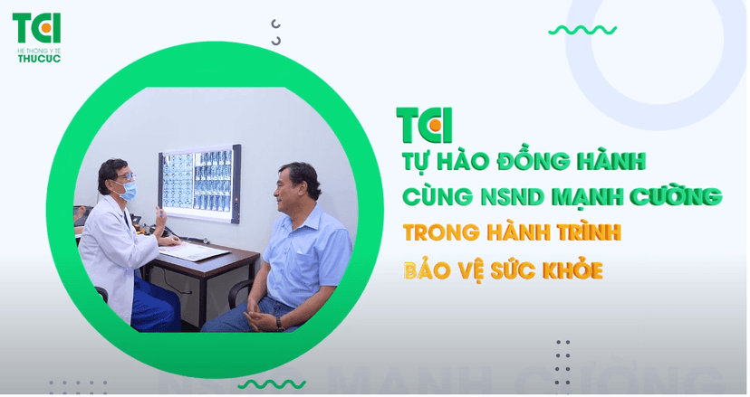 Điều gì khiến Hệ thống Y Tế Thu Cúc TCI chinh phục được NSND Mạnh Cường?