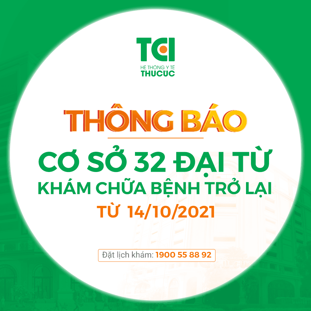 THÔNG BÁO: HỆ THỐNG Y TẾ THU CÚC TCI – CƠ SỞ 32 ĐẠI TỪ KHÁM CHỮA BỆNH TRỞ LẠI