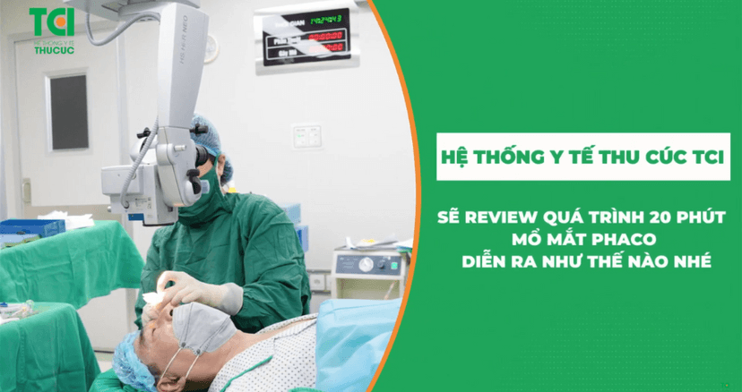 20 phút phẫu thuật Phaco diễn ra như thế nào?