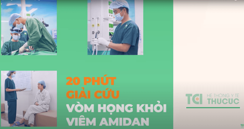 20 phút giải cứu vòm họng khỏi viêm Amidan