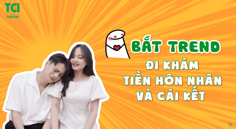 Bắt trend đi khám tiền hôn nhân và cái kết không ngờ