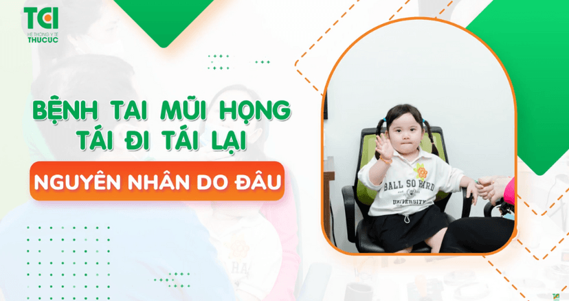 Bệnh tai mũi họng tái đi tái lại ở trẻ