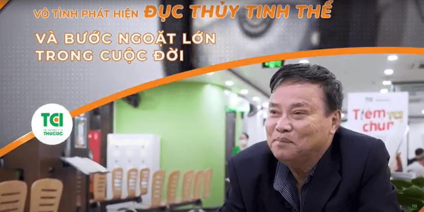 Vô tình phát hiện đục thủy tinh thể và bước ngoặt lớn trong cuộc đời