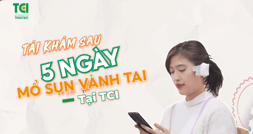 Tái khám sau 5 ngày mổ nạo vét sụn vành tai viêm tấy tại TCI