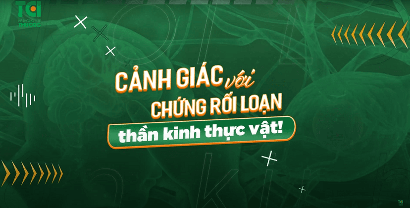 Xây xẩm, mất ngủ, rối loạn tiêu hóa, cảnh giác với chứng rối loạn thần kinh thực vật!