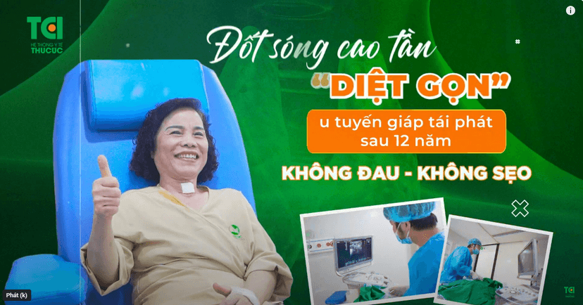 Điều trị thành công khối u tuyến giáp tái phát sau 12 năm bằng phương pháp đốt sóng cao tần