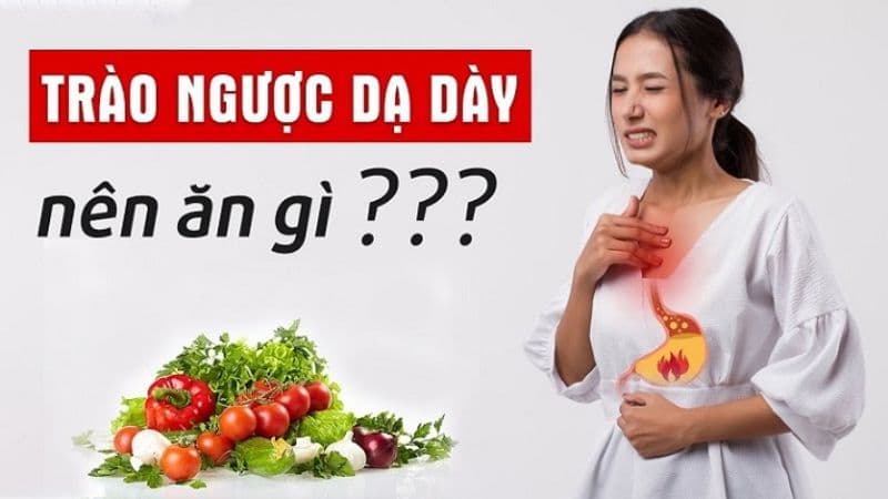 Ăn gì để chống trào ngược axit dạ dày