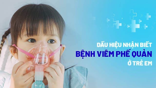 Dấu hiệu viêm phế quản ở trẻ cha mẹ nên biết