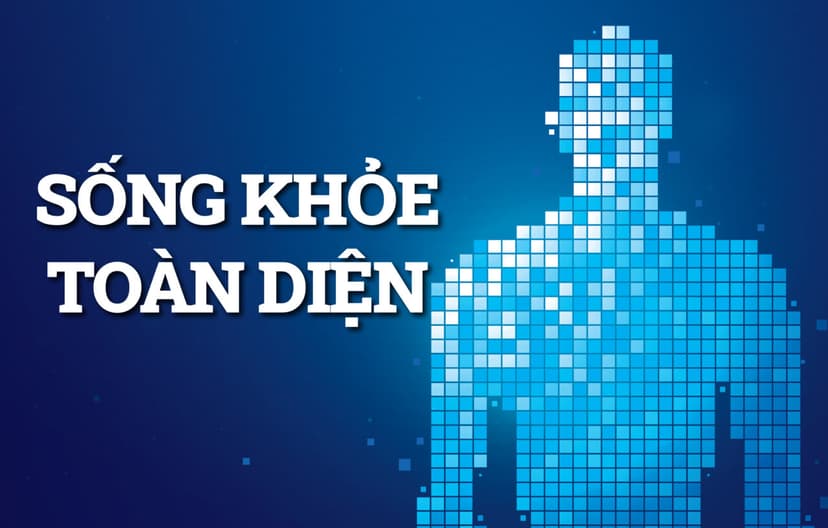 Giải đáp: Thế nào là sống khỏe toàn diện