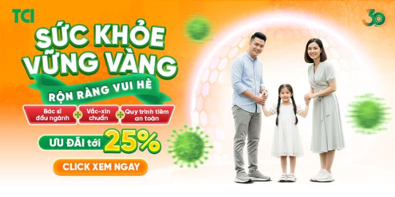 Phòng Tiêm chủng Thu Cúc TCI dành tặng quý khách hàng ưu đãi chưa từng có cho dịch vụ tiêm chủng