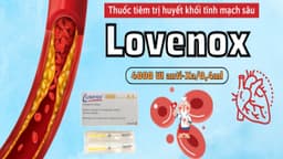 Thuốc chống đông máu Lovenox dùng thế nào? Tác dụng phụ?