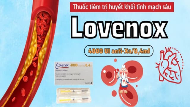 Thuốc chống đông máu Lovenox dùng thế nào? Tác dụng phụ?