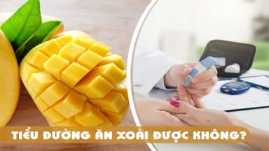 Chỉ số đường huyết của xoài chín, bị tiểu đường ăn được không?