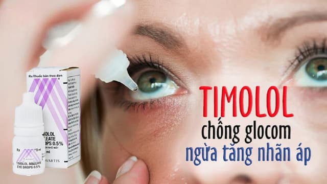 Thuốc hạ nhãn áp Timolol: Tác dụng, chỉ định, lưu ý khi dùng