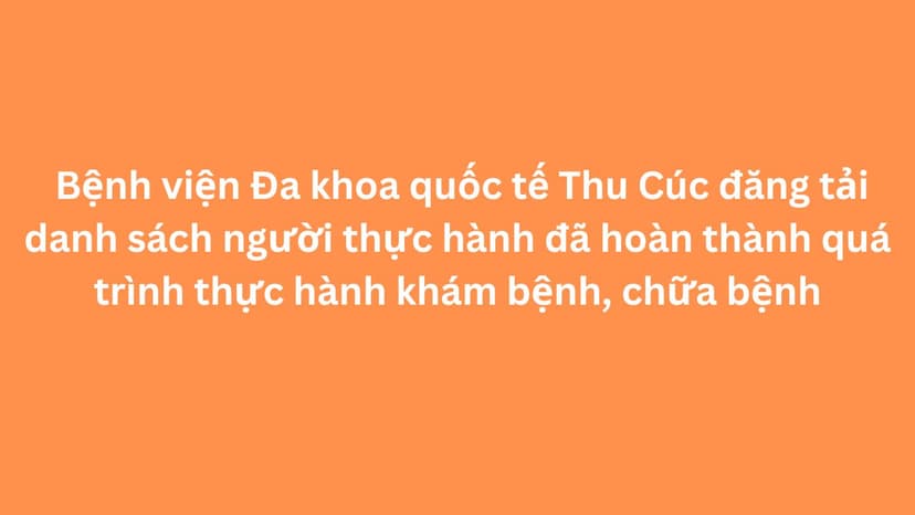 Danh sách người thực hành đã hoàn thành quá trình thực hành khám bệnh, chữa bệnh