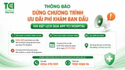 Thông báo dừng chương trình ưu đãi phí khám ban đầu khi đặt lịch qua App TCI Hospital