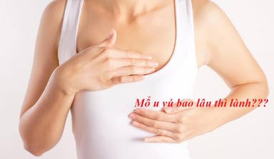 Mổ u vú bao lâu thì lành và phải nằm viện bao lâu?