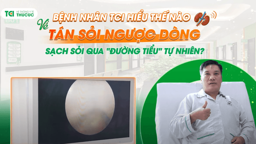 Tán sỏi ngược dòng, sạch sỏi qua ” đường tiểu” tự nhiên là như thế nào?