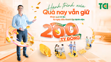 TCI tri ân – Tặng tổng 200 tỷ đồng cho khách hàng khám chữa bệnh tích lũy từ khi thành lập