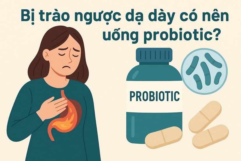 Bị trào ngược dạ dày có nên uống probiotic và những lưu ý