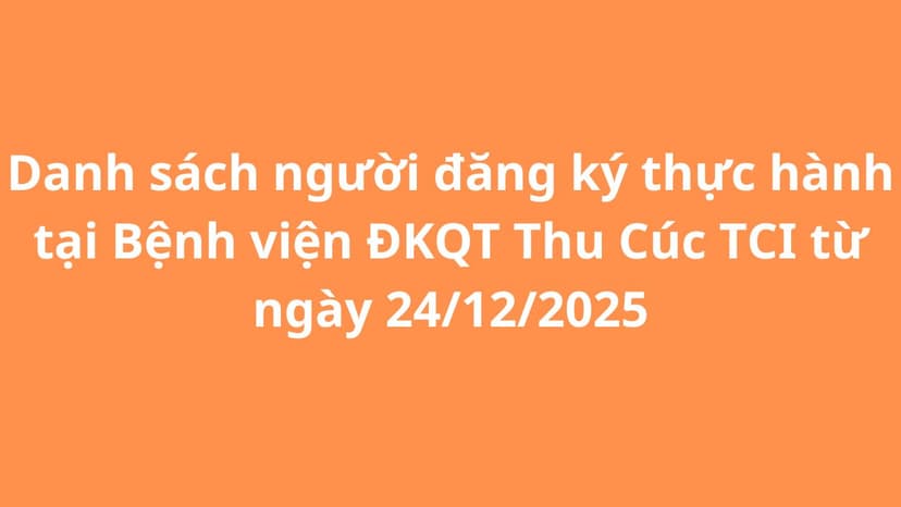 Danh sách người đăng ký thực hành tại TCI từ ngày 24/12/2025