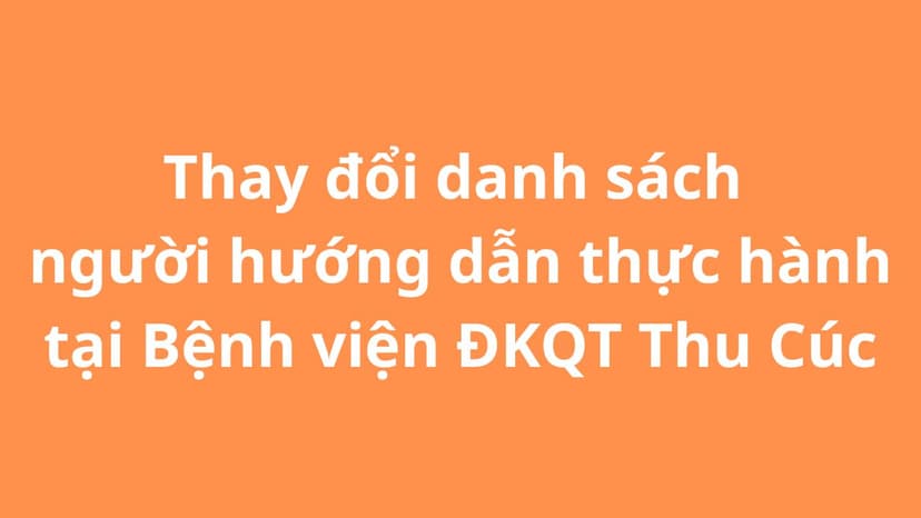 Thay đổi danh sách người hướng dẫn thực hành tại Bệnh viện ĐKQT Thu Cúc