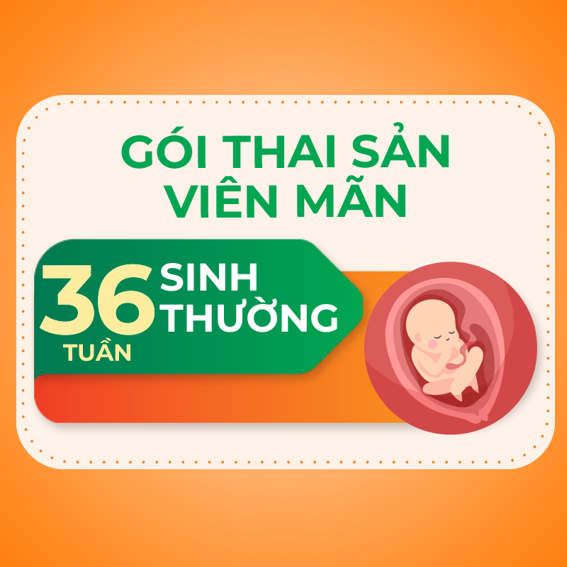 Gói thai sản Viên mãn tuần thứ 36 sinh thường