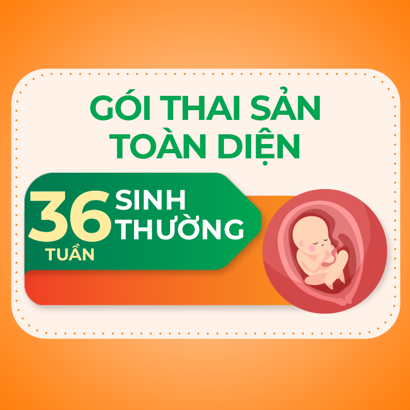 Gói thai sản Toàn diện tuần thứ 36 sinh thường