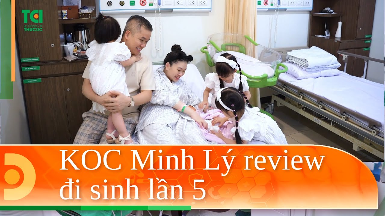 KOC MINH LÝ REVIEW ĐI SINH LẦN 5 | TCI HOSPITAL