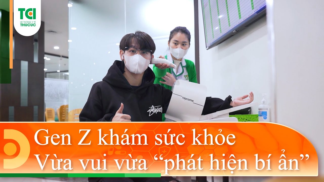 🤩Gen Z khám sức khỏe Không chỉ vui, còn “phát hiện bí ẩn”
