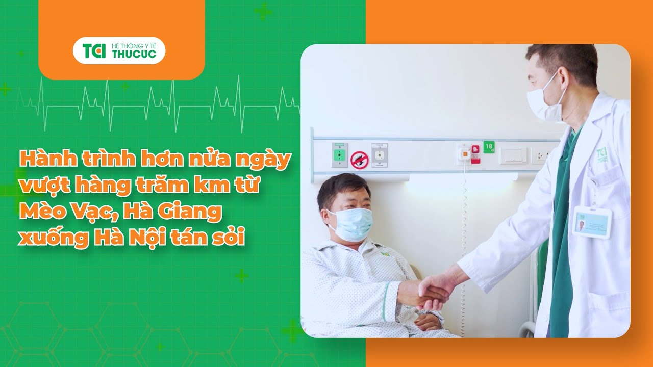 Hành trình 16 giờ từ Mèo Vạc, Hà Giang đến Thu Cúc TCI tán sỏi