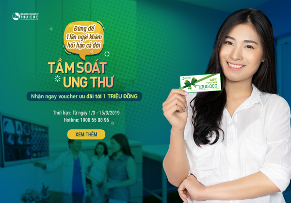 Tầm soát ung thư ngay - nhận voucher ưu đãi tới 1 triệu đồng