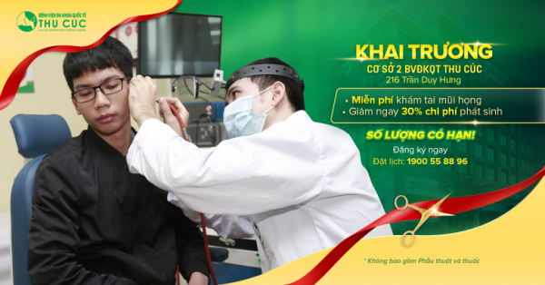  Miễn phí khám tai mũi họng dịp khai trương Phòng khám ĐKQT Thu Cúc