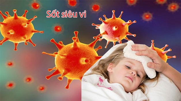 Sốt siêu vi là tình trạng thường gặp ở trẻ khiến cha mẹ lo lắng